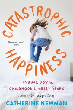 Catastrophic Happiness - Newman, Catherine