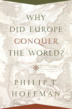 Why Did Europe Conquer the World? - Hoffman, Philip T.