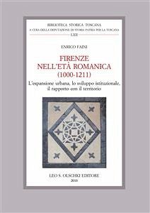 Cover Firenze nell'Età Romanica (1000-1211). L'espansione urbana, lo sviluppo istituzionale, il rapporto con il territorio. (eBook, PDF)