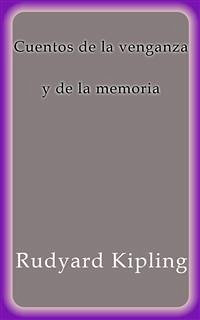 Cuentos de la venganza y de la memoria (eBook, ePUB) - Kipling, Rudyard; Kipling, Rudyard; Kipling, Rudyard; Kipling, Rudyard