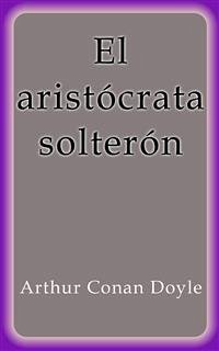 Cover El aristócrata solterón (eBook, ePUB)