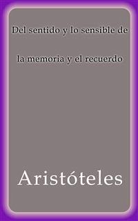 Del sentido y lo sensible de la memoria y el recuerdo (eBook, ePUB) - Aristóteles