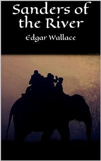 Sanders of the River (eBook, ePUB) - Wallace, Edgar; Wallace, Edgar; Wallace, Edgar; Wallace, Edgar