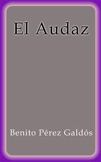 El Audaz (eBook, ePUB) - Pérez Galdós, Benito