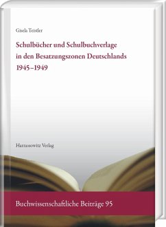 Schulbücher und Schulbuchverlage in den Besatzungszonen Deutschlands 1945-1949 - Teistler, Gisela