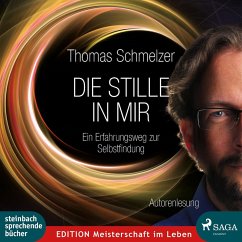 Die Stille in mir - Ein Erfahrungsweg zur Selbstfindung (Ungekürzt) (MP3-Download) - Schmelzer, Thomas