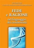 Fede e Ragione nel linguaggio dei cromosomi (eBook, ePUB)