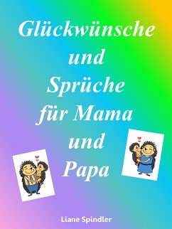 Glückwünsche und Sprüche für Mama und Papa (eBook, ePUB) von Liane Spindler  - Portofrei bei bücher.de