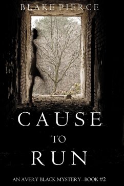 Cause to Run (An Avery Black Mystery-Book 2) (eBook, ePUB) - Pierce, Blake