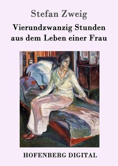 Vierundzwanzig Stunden aus dem Leben einer Frau (eBook, ePUB) - Zweig, Stefan