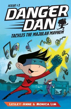 Danger Dan Tackles the Majulah Mayhem (eBook, ePUB) - Tan, Lesley-Anne; Lim, Monica
