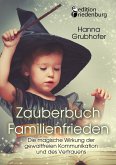 Zauberbuch Familienfrieden - Die magische Wirkung der gewaltfreien Kommunikation und des Vertrauens (eBook, ePUB)