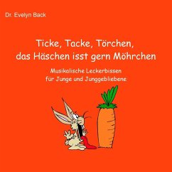 Ticke, Tacke, Törchen, das Häschen isst gern Möhrchen (eBook, ePUB) - Back, Evelyn