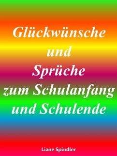 Glückwünsche und Sprüche zum Schulanfang und Schulende (eBook, ePUB)