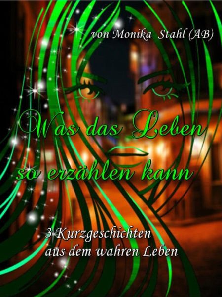 Was das Leben so erzählen kann (eBook, ePUB) Was das Leben so erzählen kann (eBook, ePUB)