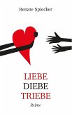 Liebe Diebe Triebe (eBook, ePUB) Liebe Diebe Triebe (eBook, ePUB)