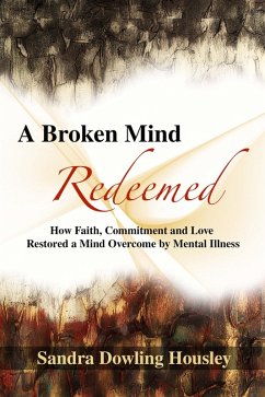 A Broken Mind Redeemed (eBook, ePUB) - Housley, Sandra Dowling
