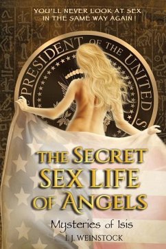 The Secret Sex Life of Angels: Mysteries of Isis - Weinstock, I. J.