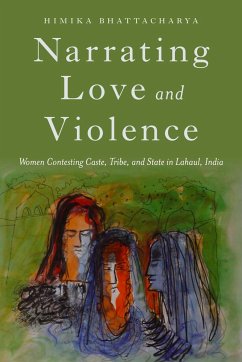 Narrating Love and Violence - Bhattacharya, Himika