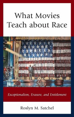 What Movies Teach about Race - Satchel, Roslyn M.