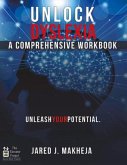 Unlock Dyslexia: A Comprehensive Workbook: Unleash Your Potential Volume 1