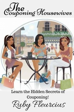 The Couponing Housewives: Learn The Hidden Secrets Of Couponing! - Fleurcius, Ruby