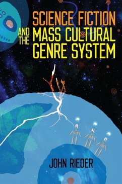 Science Fiction and the Mass Cultural Genre System - Rieder, John