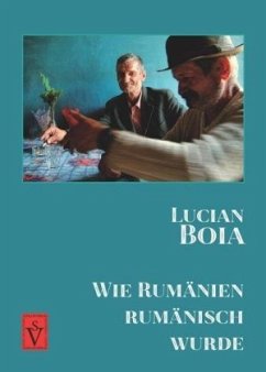 Wie Rumänien rumänisch wurde - Boia, Lucian