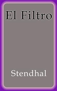 El Filtro (eBook, ePUB) - Stendhal; Stendhal; Stendhal