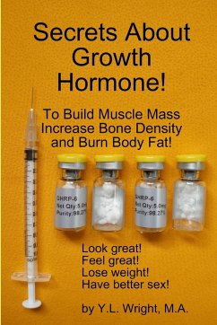Secrets About Growth Hormone To Build Muscle Mass, Increase Bone Density, And Burn Body Fat! - Wright, Y. L.