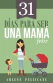 31 Días Para Ser Una Mamá Feliz