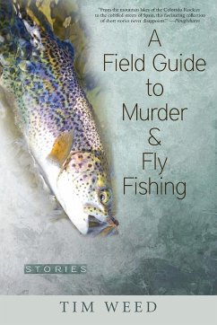 A Field Guide to Murder & Fly Fishing - Weed, Tim