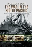 The War in the South Pacific: Rare Photographs from Wartime Archives