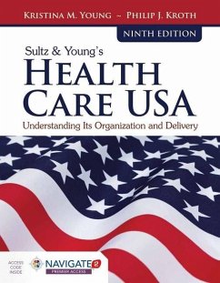 Sultz & Young's Health Care Usa: Understanding Its Organization and Delivery: Understanding Its Organization and Delivery [With Access Code] - Young, Kristina M.; Kroth, Philip J.