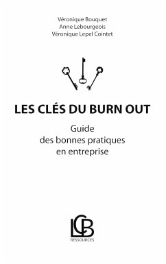 Les clés du burn out - Bouquet, Véronique;Lebourgeois, Anne;Lepel Cointet, Véronique