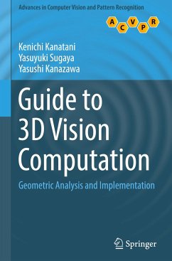 Guide to 3D Vision Computation - Kanatani, Kenichi;Sugaya, Yasuyuki;Kanazawa, Yasushi