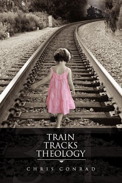 Train Tracks Theology - Conrad, Chris