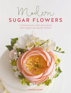 Modern Sugar Flowers: Contemporary Cake Decorating with Elegant Gumpaste Flowers - Butler, Jacqueline