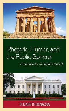 Rhetoric, Humor, and the Public Sphere - Benacka, Elizabeth