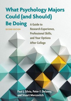 What Psychology Majors Could (and Should) Be Doing: A Guide to Research Experience, Professional Skills, and Your Options After College - Silvia, Paul J.; Delaney, Peter F.; Marcovitch, Stuart