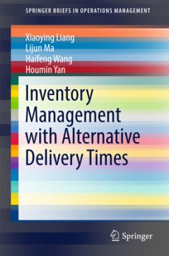 Inventory Management with Alternative Delivery Times - Liang, Xiaoying;Ma, Lijun;Wang, Haifeng