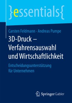 3D-Druck - Verfahrensauswahl und Wirtschaftlichkeit - Feldmann, Carsten;Pumpe, Andreas
