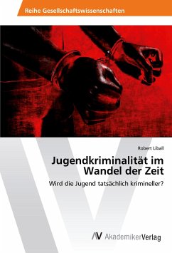 Jugendkriminalität im Wandel der Zeit - Liball, Robert