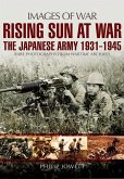 Rising Sun at War: The Japanese Army 1931-1945, Rare Photographs from Wartime Archives