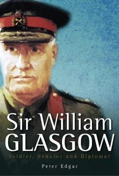 Sir William Glasgow: Soldier, Senator and Diplomat - Edgar, Peter