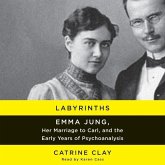 Labyrinths: Emma Jung, Her Marriage to Carl, and the Early Years of Psychoanalysis