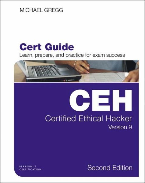 Certified Ethical Hacker (CEH) Version 9 Cert Guide Certified Ethical Hacker (CEH) Version 9 Cert Guide