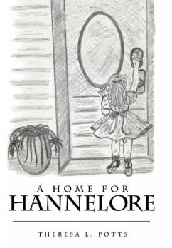 A Home for Hannelore - Potts, Theresa L.