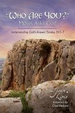 "Who Are You?" Moses Asks God: Understanding God's Answer: Exodus 34:5-7