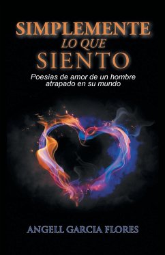 Simplemente lo que siento - Flores, Angell Garcia